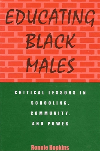 Educating Black Males: Critical Lessons in Schooling, Community, and Power - SUNY series, Urban Voices, Urban Visions (Paperback)