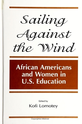 Sailing Against the Wind: African Americans and Women in U.S. Education - SUNY series, Frontiers in Education (Paperback)