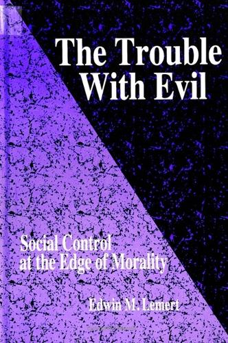 The Trouble with Evil: Social Control at the Edge of Morality - SUNY Series in Deviance & Social Control (Hardback)