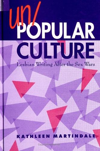 Un/Popular Culture: Lesbian Writing After the Sex Wars - SUNY series, Identities in the Classroom (Paperback)