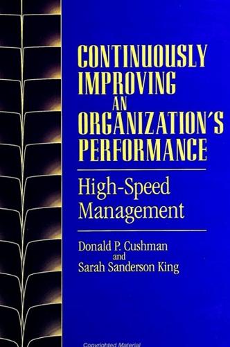 Continuously Improving an Organization's Performance: High-Speed Management - SUNY series in Management-Communication (Paperback)