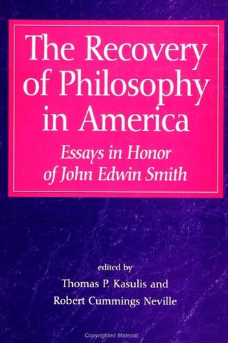 The Recovery of Philosophy in America: Essays in Honor of John Edwin Smith (Paperback)
