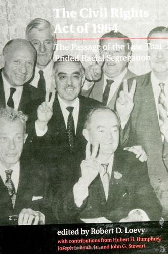 The Civil Rights Act of 1964: The Passage of the Law That Ended Racial Segregation - SUNY series in African American Studies (Paperback)