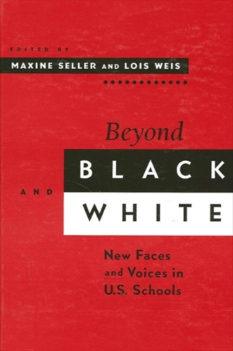Beyond Black and White: New Faces and Voices in U.S. Schools - SUNY series, Power, Social Identity, and Education (Paperback)