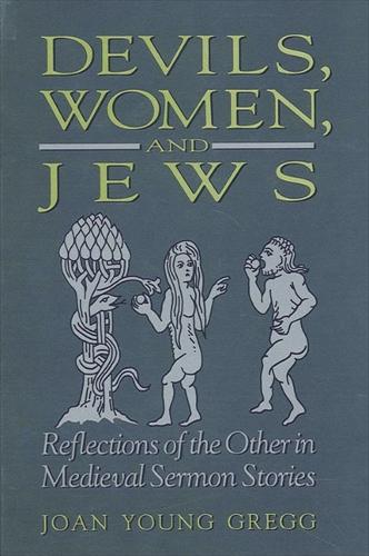 Devils, Women, and Jews: Reflections of the Other in Medieval Sermon Stories - SUNY series in Medieval Studies (Hardback)