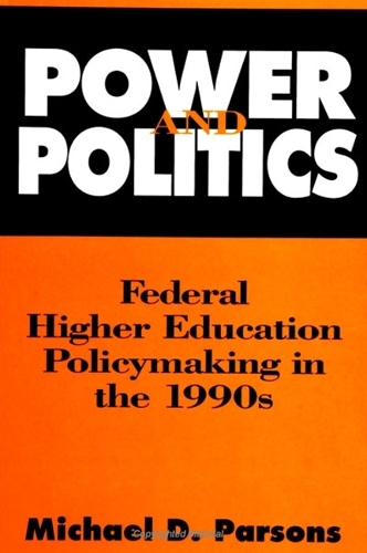 Power and Politics: Federal Higher Education Policymaking in the 1990s (Paperback)