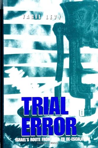 Trial and Error: Israel's Route from War to De-escalation - Suny Series in Israeli Studies (Hardback)