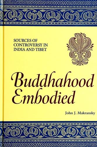 Buddhahood Embodied: Sources of Controversy in India and Tibet - SUNY Series in Buddhist Studies (Paperback)