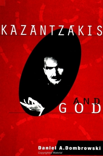 Kazantzakis and God - SUNY series in Constructive Postmodern Thought (Paperback)
