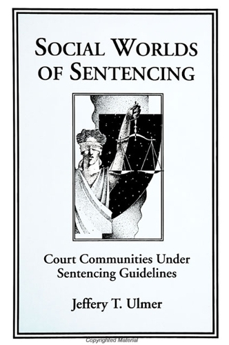 Social Worlds of Sentencing: Court Communities Under Sentencing Guidelines - SUNY series in New Directions in Crime and Justice Studies (Paperback)