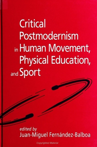 Critical Postmodernism in Human Movement, Physical Education, and Sport - SUNY series on Sport, Culture, and Social Relations (Paperback)