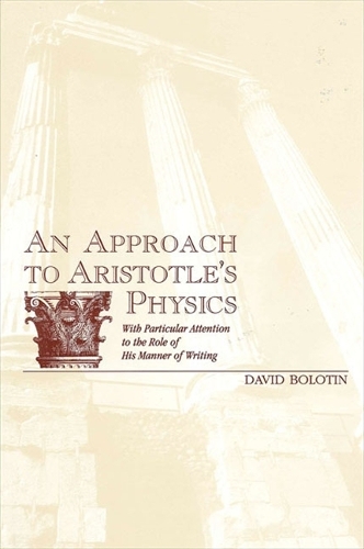 An Approach to Aristotle's Physics: With Particular Attention to the Role of His Manner of Writing (Hardback)