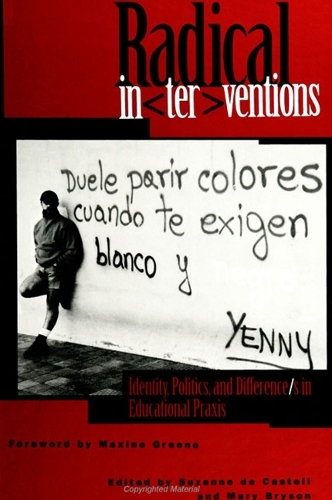 Radical Interventions: Identity, Politics, and Difference/s in Educational Praxis - SUNY series, Identities in the Classroom (Paperback)