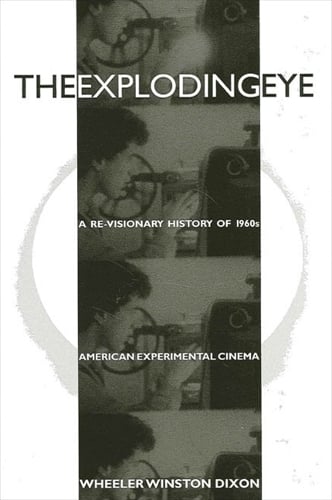 The Exploding Eye: A Re-Visionary History of 1960s American Experimental Cinema - SUNY series, Cultural Studies in Cinema/Video (Paperback)