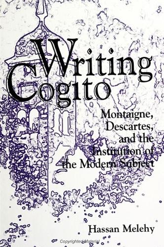 Writing Cogito: Montaigne, Descartes, and the Institution of the Modern Subject - SUNY series, The Margins of Literature (Paperback)
