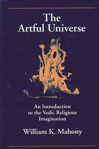 The Artful Universe: An Introduction to the Vedic Religious Imagination - SUNY series in Hindu Studies (Paperback)
