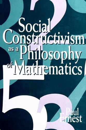 Social Constructivism as a Philosophy of Mathematics - SUNY series in Science, Technology, and Society (Paperback)