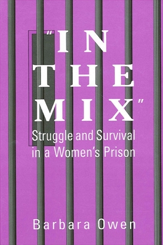 In the Mix: Struggle and Survival in a Women's Prison - SUNY series in Women, Crime, and Criminology (Paperback)