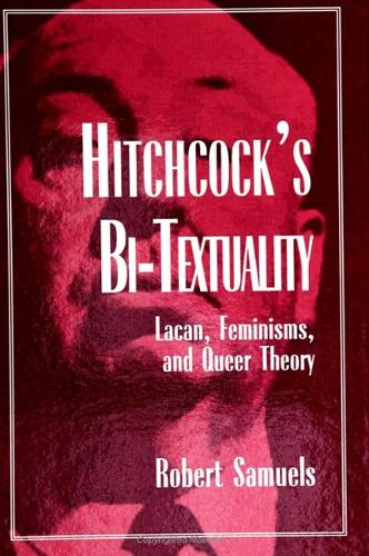 Hitchcock's Bi-Textuality: Lacan, Feminisms, and Queer Theory - SUNY series in Psychoanalysis and Culture (Paperback)
