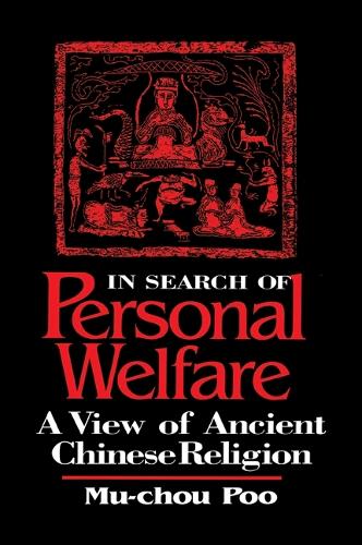 In Search of Personal Welfare: A View of Ancient Chinese Religion - SUNY series in Chinese Philosophy and Culture (Paperback)