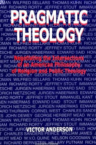 Pragmatic Theology: Negotiating the Intersections of an American Philosophy of Religion and Public Theology - SUNY series, Religion and American Public Life (Paperback)
