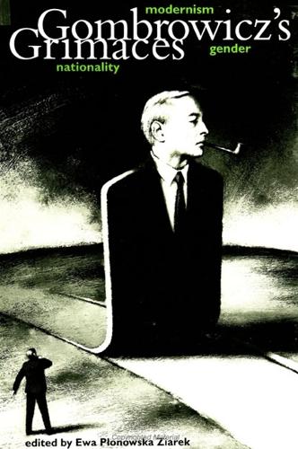 Gombrowicz's Grimaces: Modernism, Gender, Nationality (Paperback)