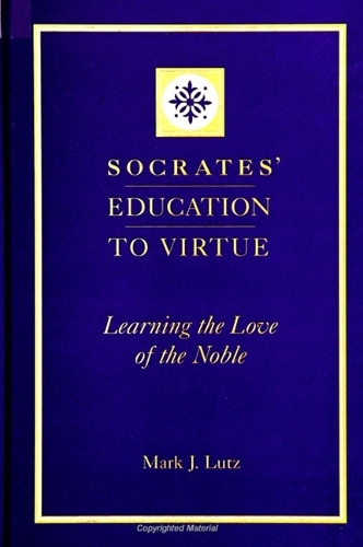 Socrates' Education to Virtue: Learning the Love of the Noble (Paperback)