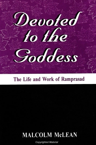 Devoted to the Goddess: The Life and Work of Ramprasad - SUNY series in Hindu Studies (Paperback)