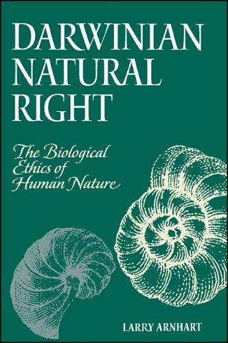 Darwinian Natural Right: The Biological Ethics of Human Nature - SUNY series in Philosophy and Biology (Paperback)