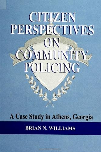 Citizen Perspectives on Community Policing: A Case Study in Athens, Georgia - SUNY series in New Directions in Crime and Justice Studies (Paperback)