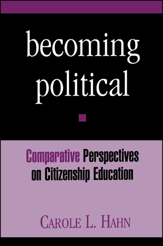 Becoming Political: Comparative Perspectives on Citizenship Education - SUNY series, Theory, Research, and Practice in Social Education (Paperback)