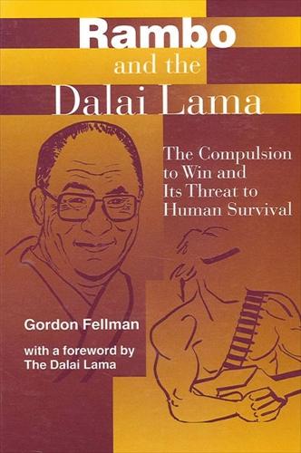 Rambo and the Dalai Lama: The Compulsion to Win and Its Threat to Human Survival - SUNY series, Global Conflict and Peace Education (Paperback)