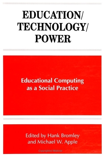 Education/Technology/Power: Educational Computing as a Social Practice - SUNY series, Frontiers in Education (Paperback)