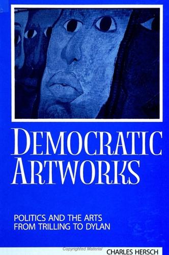 Democratic Artworks: Politics and the Arts from Trilling to Dylan - SUNY series, INTERRUPTIONS: Border Testimony(ies) and Critical Discourse/s (Paperback)