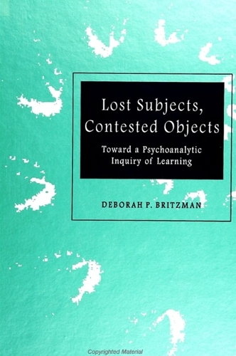 Lost Subjects, Contested Objects: Toward a Psychoanalytic Inquiry of Learning (Paperback)