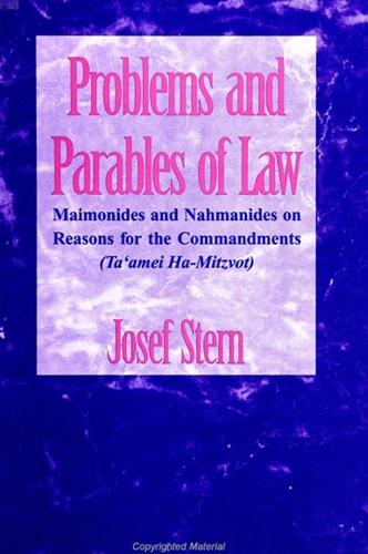 Problems and Parables of Law: Maimonides and Nahmanides on Reasons for the Commandments (Ta'amei Ha-Mitzvot) - SUNY series in Judaica: Hermeneutics, Mysticism, and Religion (Paperback)