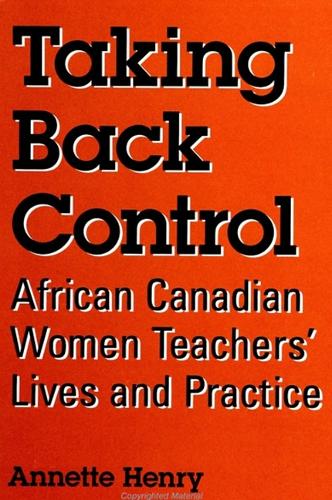 Taking Back Control: African Canadian Women Teachers' Lives and Practice - SUNY series, Identities in the Classroom (Paperback)