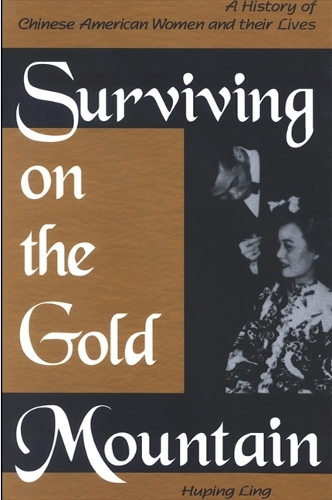 Surviving on the Gold Mountain: A History of Chinese American Women and Their Lives (Paperback)