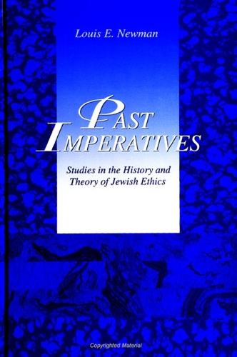 Past Imperatives: Studies in the History and Theory of Jewish Ethics - SUNY series in Jewish Philosophy (Paperback)