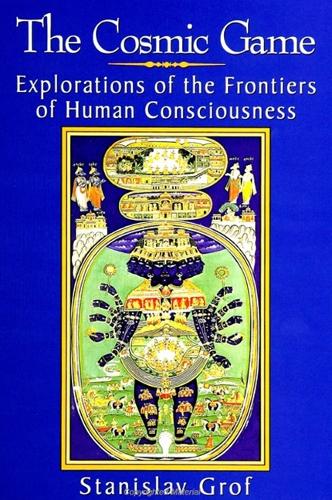 The Cosmic Game: Explorations of the Frontiers of Human Consciousness - SUNY series in Transpersonal and Humanistic Psychology (Paperback)