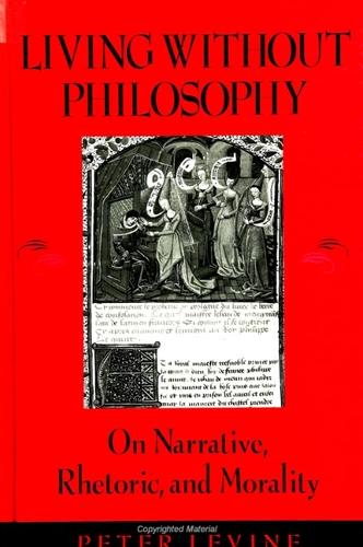 Living Without Philosophy: On Narrative, Rhetoric, and Morality (Paperback)
