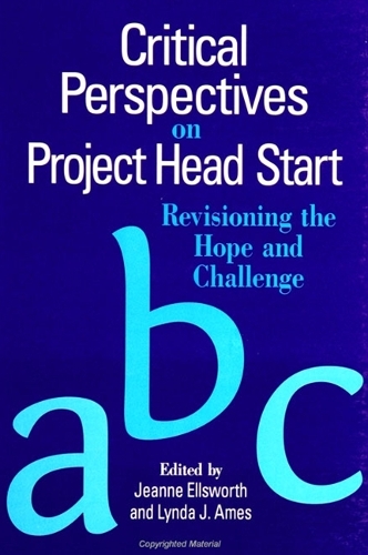 Critical Perspectives on Project Head Start: Revisioning the Hope and Challenge - SUNY series, Youth Social Services, Schooling, and Public Policy (Paperback)