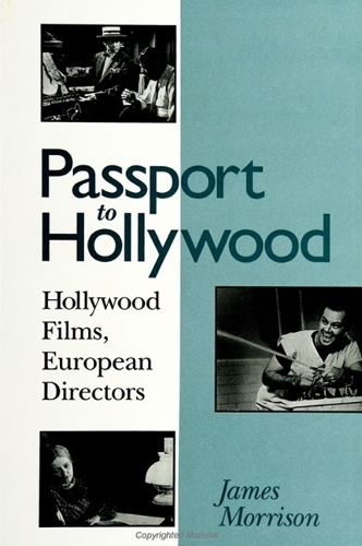 Passport to Hollywood: Hollywood Films, European Directors - SUNY series in Postmodern Culture (Paperback)