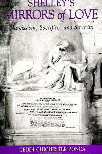 Shelley's Mirrors of Love: Narcissism, Sacrifice, and Sorority - SUNY series in Psychoanalysis and Culture (Paperback)