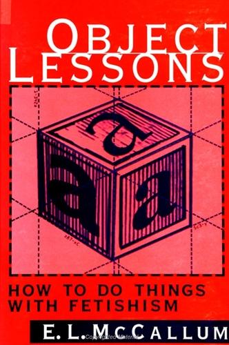 Object Lessons: How to Do Things with Fetishism - SUNY series in Psychoanalysis and Culture (Paperback)