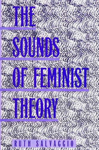 The Sounds of Feminist Theory - SUNY series in Feminist Criticism and Theory (Paperback)