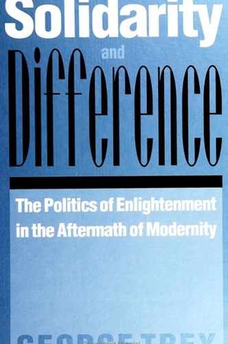 Solidarity and Difference: The Politics of Enlightenment in the Aftermath of Modernity - SUNY series in the Philosophy of the Social Sciences (Paperback)