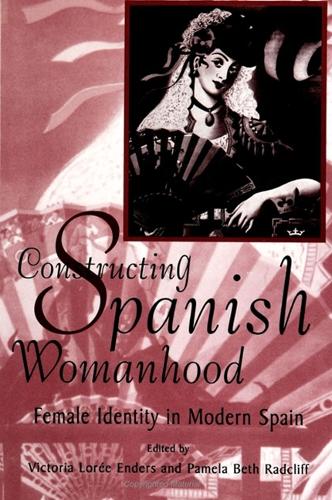 Constructing Spanish Womanhood: Female Identity in Modern Spain - SUNY series in Gender and Society (Paperback)