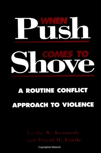 When Push Comes to Shove: A Routine Conflict Approach to Violence - SUNY Series in Violence (Hardback)