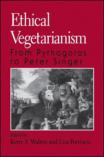 Ethical Vegetarianism: From Pythagoras to Peter Singer (Hardback)